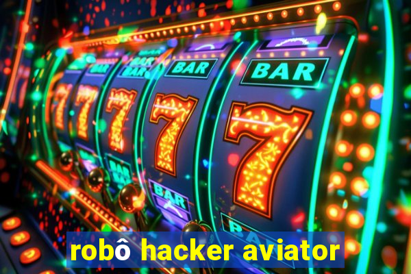 robô hacker aviator